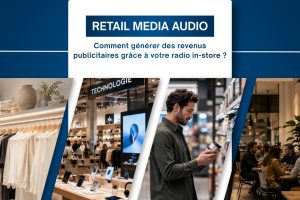 Recevez notre livre blanc pour tout comprendre sur le Retail Media Audio et la monétisation de votre radio in-store