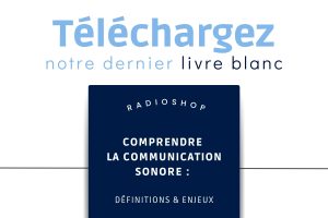 Téléchargez notre dernier livre blanc Radioshop (1500 x 1000 px)